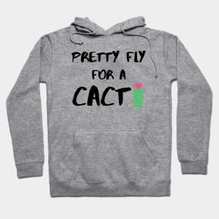 Pretty Fly for a Cacti – Black Hoodie